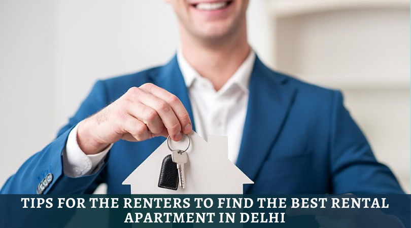 Tips for the Renters to Find the Best Rental Apartment in Delhi
