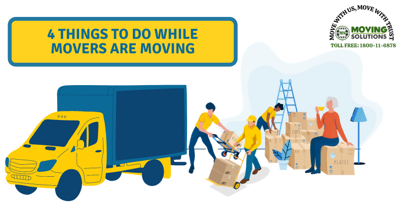 4 Things To Do While Movers Are Moving