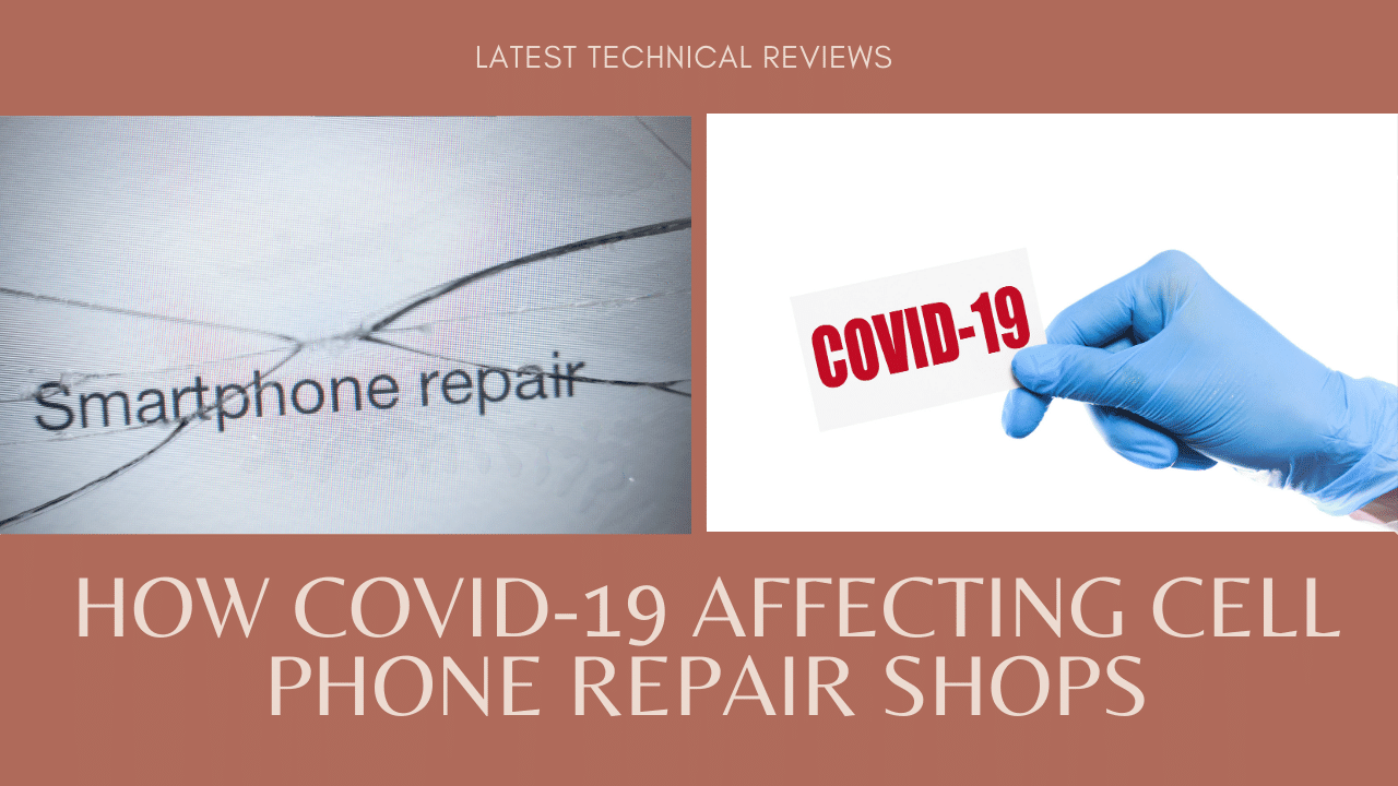 How Covid-19 affecting Cell Phone Repair Shops